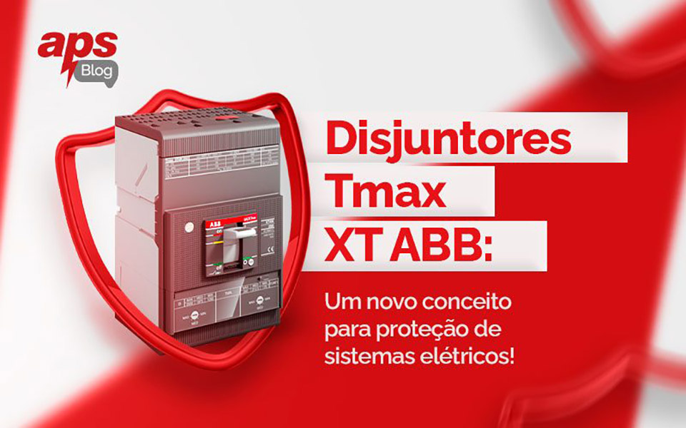 Disjuntores Tmax XT ABB: Um Novo Conceito para Proteção de Sistemas Elétricos!