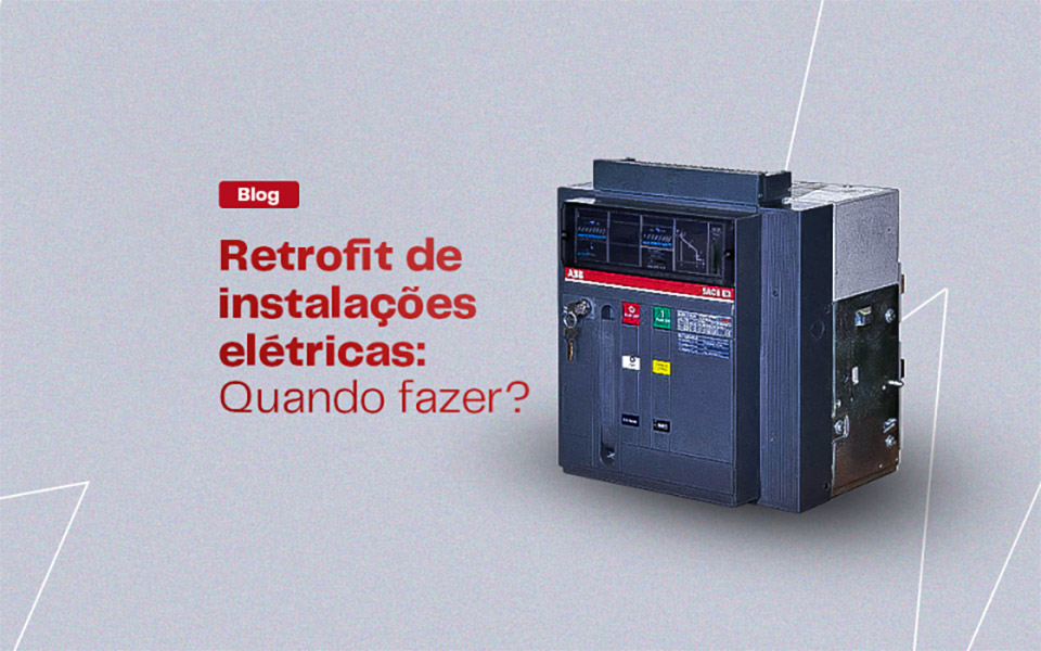 Retrofit de Instalações Elétricas: Quando Fazer?