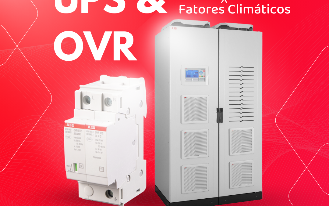 Proteção Elétrica X Fatores Climáticos: UPS e OVR